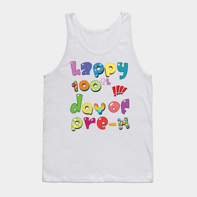 Happy 100th Day of Pre-K School Teacher Gifts Tank Top by macshoptee